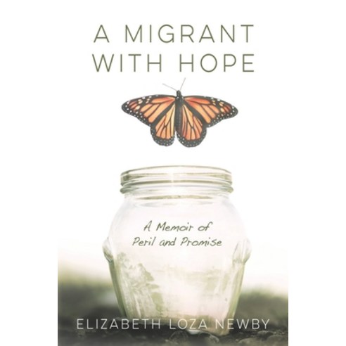 (영문도서) A Migrant with Hope: A Memoir of Peril and Promise Paperback, Smyth & Helwys Publishing, ..., English, 9781641732352