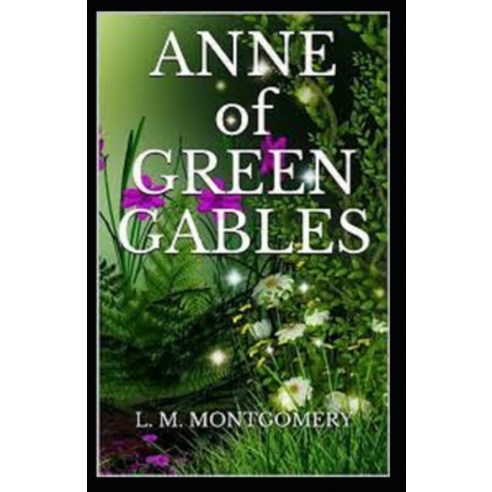 (영문도서) Anne of Green Gables by Lucy Maud Montgomery illustrated edition Paperback, Independently Published, English, 9798517746818