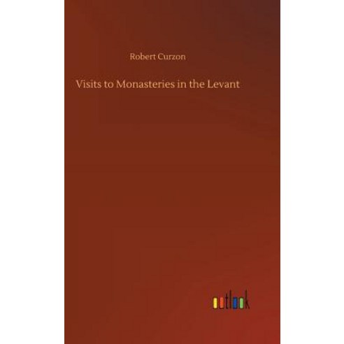 (영문도서) Visits to Monasteries in the Levant Hardcover, Outlook Verlag, English, 9783734033971
