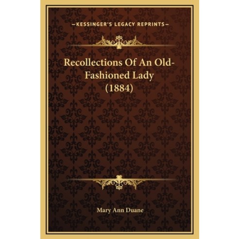 (영문도서) Recollections Of An Old-Fashioned Lady (1884) Hardcover, Kessinger Publishing, English, 9781169224797