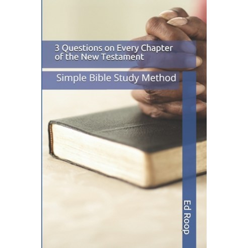 (영문도서) 3 Questions on Every Chapter of the New Testament: Simple Bible Study Method Paperback, Createspace Independent Pub..., English, 9781724795519