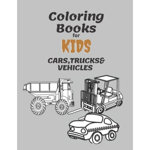 Coloring Books For kids Cars trucks & Vehicles: Cars Trucks And Vehicles Coloring Book For Boys A... Paperback, Independently Published