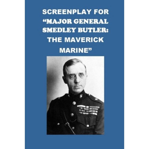(영문도서) Screenplay for "Major General Smedley Butler: The Maverick Marine" Paperback, Independently Published, English, 9798326035776