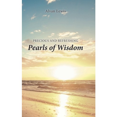 (영문도서) Precious and Refreshing Pearls of Wisdom Hardcover, Christian Faith Publishing,..., English, 9781638747208