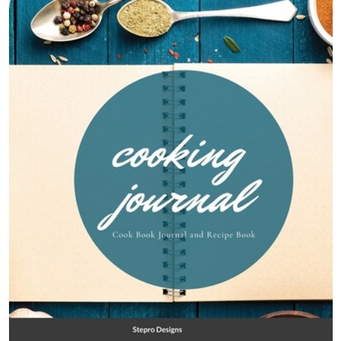 (영문도서) Cooking Journal: Cook Book Journal and Recipe Book Hardcover, Lulu.com, English, 9781105095276