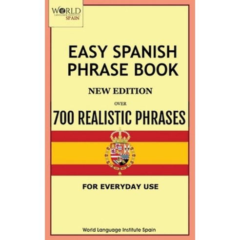 (영문도서) Easy Spanish Phrase Book New Edition: Over 700 Realistic Phrases for Everyday Use Paperback, Midealuck Publishing, English, 9781739249199