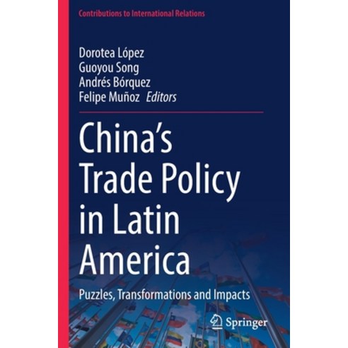(영문도서) China''s Trade Policy in Latin America: Puzzles Transformations and Impacts Paperback, Springer, English, 9783030986667