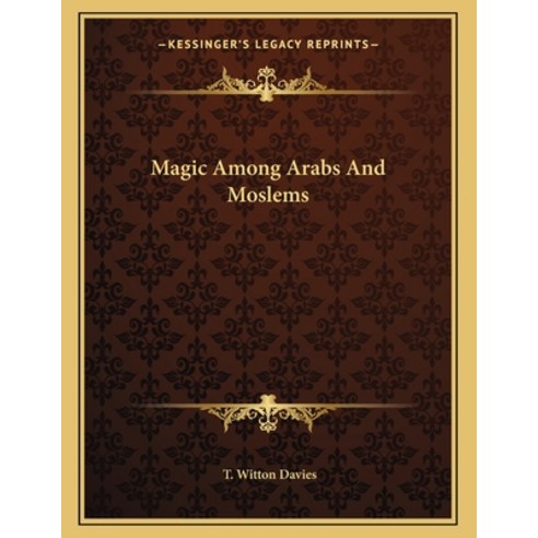 Magic Among Arabs and Moslems Paperback, Kessinger Publishing, English, 9781163016428