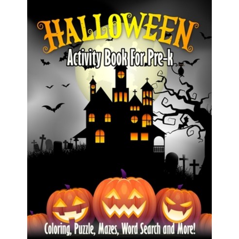 Halloween Activity Book For Pre-k: Spooky & Fun Happy Halloween Activities - For Hours of Fun! Color... Paperback, Independently Published, English, 9798695912753
