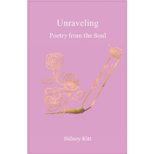 Unraveling: Poetry from the Soul Paperback, Independently Published, English, 9798565539172