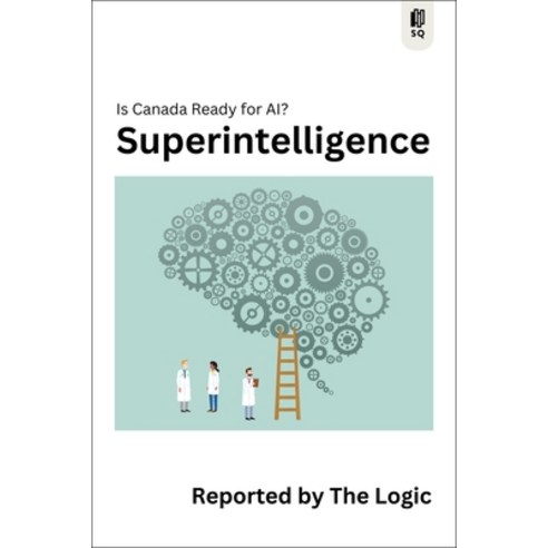 (영문도서) Superintelligence: Is Canada Ready for Ai? Paperback, Sutherland House Books, English, 9781990823633