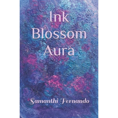 (영문도서) Ink Blossom Aura Paperback, Independently Published, English, 9798323308378