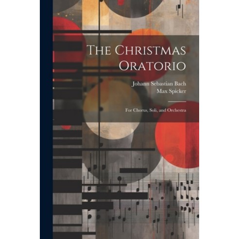 (영문도서) The Christmas Oratorio: For Chorus Soli and Orchestra Paperback, Legare Street Press, English, 9781021409003