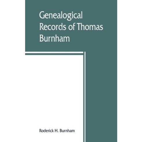 (영문도서) Genealogical records of Thomas Burnham the emigrant who was among the early settlers at Har... Paperback, Alpha Edition, English, 9789389465327