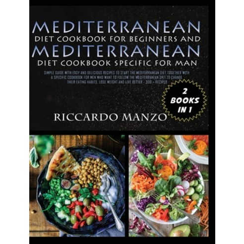 (영문도서) Mediterranean Diet Cookbook for Beginners and Mediterranean Diet Specific for Man: Simple Gui... Hardcover, Riccardo Manzo, English, 9781802747935