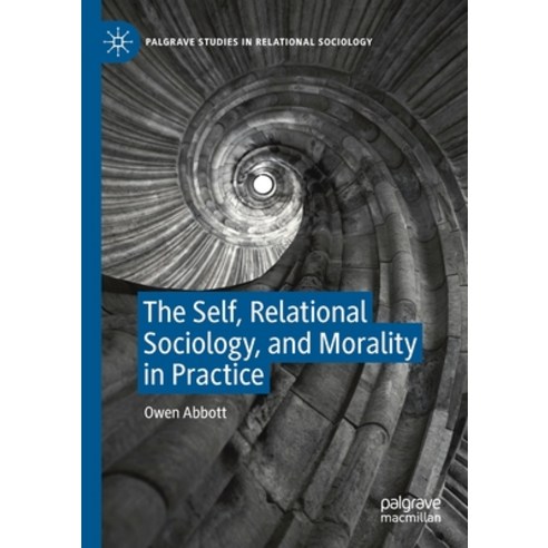 The Self Relational Sociology and Morality in Practice Paperback, Palgrave MacMillan, English, 9783030318246