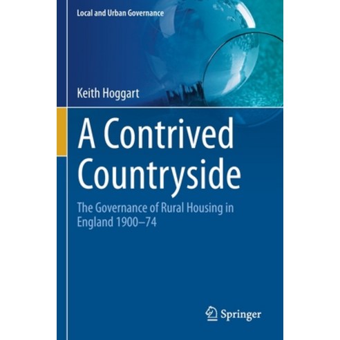 (영문도서) A Contrived Countryside: The Governance of Rural Housing in England 1900-74 Paperback, Springer, English, 9783030626532