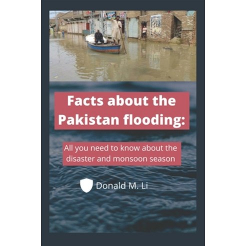 (영문도서) Facts about the Pakistan flooding: All you need to know about the disaster and monsoon season Paperback, Independently Published, English, 9798849288529