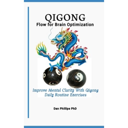 (영문도서) Qigong Flow for Brain Optimization: Improve Mental Clarity With Qigong Daily Routine Exercises Paperback, Independently Published, English, 9798867586072