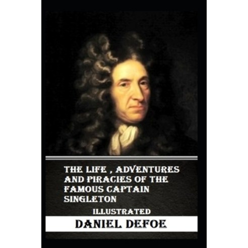 The Life Adventures & Piracies of the Famous Captain Singleton Illustrated Paperback, Independently Published, English, 9798596594294