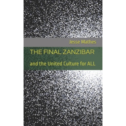 (영문도서) The Final Zanzibar: and the United Culture for ALL Paperback, Independently Published, English, 9798784308160