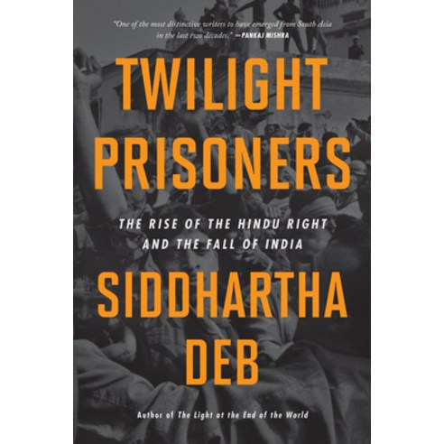 (영문도서) Twilight Prisoners: The Rise of the Hindu Right and the Fall of Democracy in India Paperback, Haymarket Books, English, 9798888900888