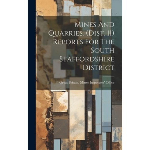 (영문도서) Mines And Quarries. (dist. 11) Reports For The South Staffordshire District Hardcover, Legare Street Press, English, 9781020121029