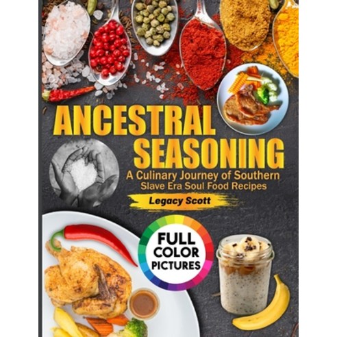 (영문도서) Ancestral Seasoning: A Culinary Journey of Southern Soulful Recipes Paperback, Independently Published, English, 9798321948316