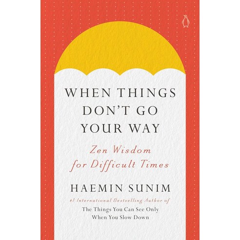 When Things Don't Go Your Way:Zen Wisdom for Difficult Times, When Things Don't Go Your Way, Haemin Sunim(저),Penguin Life.., Penguin Life