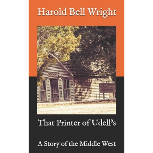 That Printer of Udell''s: A Story of the Middle West Paperback, Independently Published, English, 9798575445623