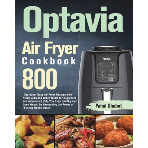 (영문도서) Optavia Air Fryer Cookbook 2021-2022: 800-Day Super Easy Air Fryer Recipes with Fresh Lean an... Paperback, Forey Tim, English, 9781915038562