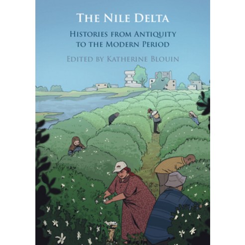(영문도서) The Nile Delta: Histories from Antiquity to the Modern Period Hardcover, Cambridge University Press, English, 9781009175142
