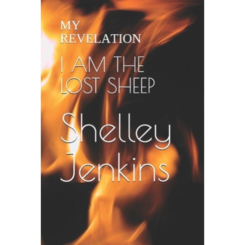 (영문도서) I Am the Lost Sheep: My Revelation Paperback, Independently Published, English, 9798523204623
