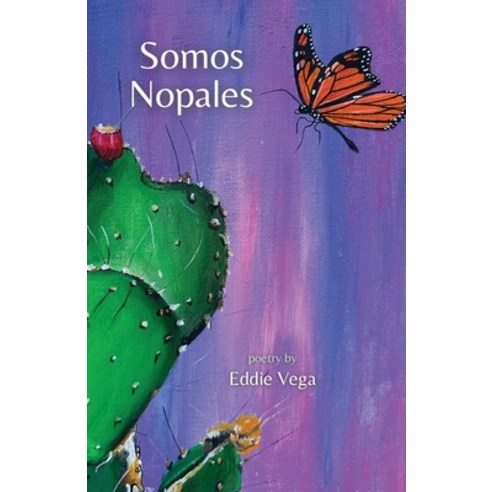 (영문도서) Somos Nopales Paperback, Flowersong Press, English, 9781963245998