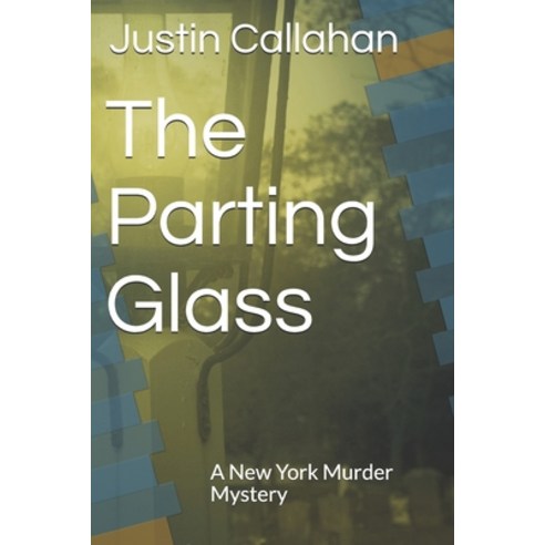 The Parting Glass: A New York Murder Mystery Paperback, Independently Published, English, 9798740819044