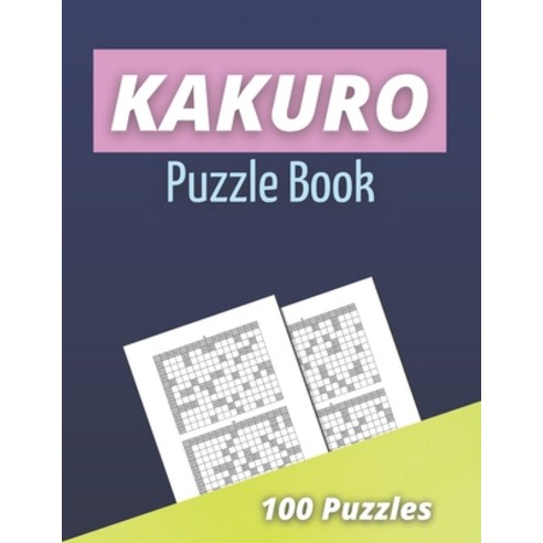 Kakuro Puzzle Book: 100 Kakuro Puzzles for Adults - Cross Sums Math Puzzles - Logic Grid Puzzles Paperback, Independently Published, English, 9798700527606