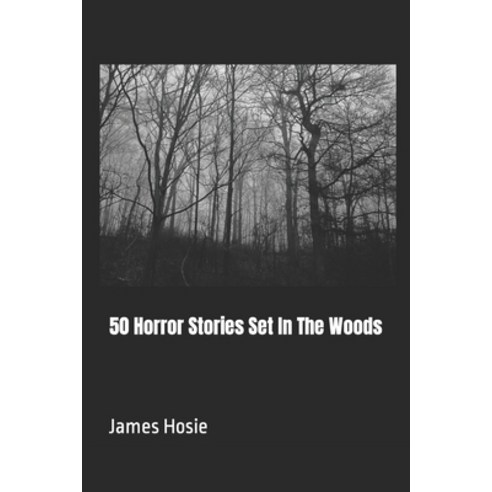 (영문도서) 50 Horror Stories Set In The Woods Paperback, Independently Published, English, 9798868155611