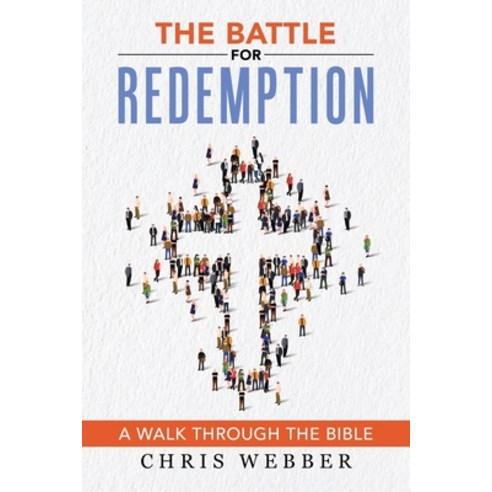 The Battle for Redemption: A Walk Through the Bible Paperback, WestBow Press