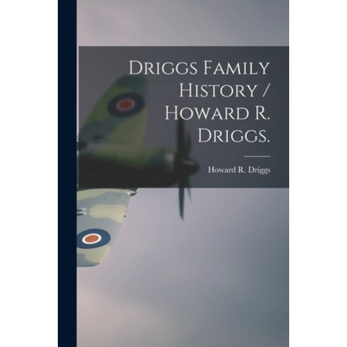 (영문도서) Driggs Family History / Howard R. Driggs. Paperback, Hassell Street Press, English, 9781015264922