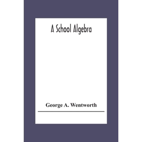 A School Algebra Paperback, Alpha Edition, English, 9789354307867