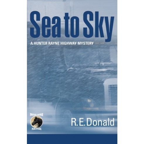 (영문도서) Sea to Sky Hardcover, Proud Horse Publishing, English, 9781777751012