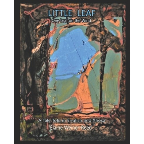 LITTLE LEAF - One Leaf on the Wind: A Tale Told in English and Xhosa Paperback, Independently Published