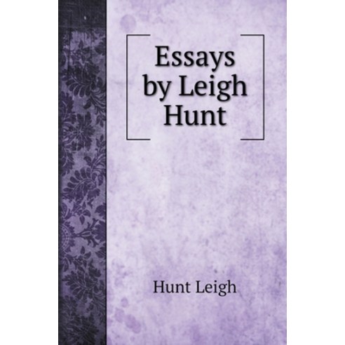 Essays by Leigh Hunt Hardcover, Book on Demand Ltd., English, 9785519705639