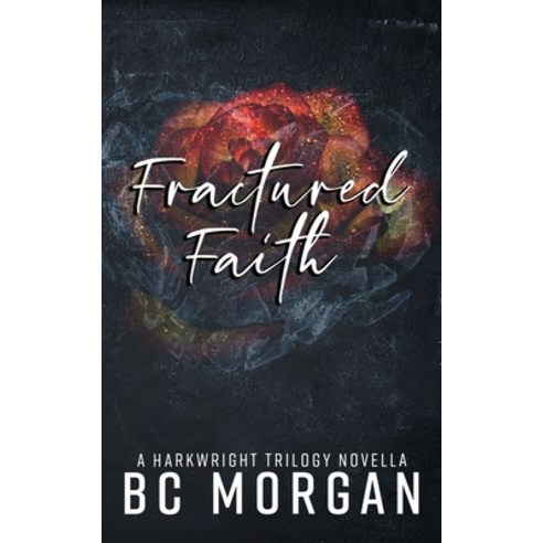 Fractured Faith: Harkwright Trilogy Novella Paperback, Independently Published, English, 9798554474088