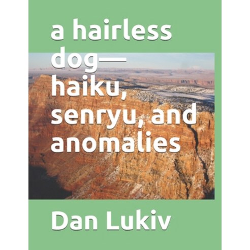 A hairless dog-haiku senryu and anomalies Paperback, Independently Published, English, 9798700422482