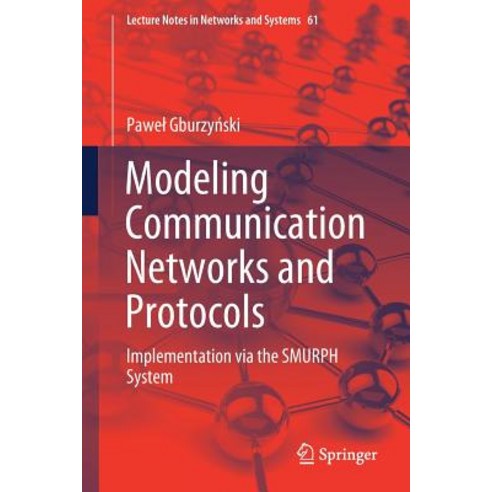 (영문도서) Modeling Communication Networks and Protocols: Implementation Via the Smurph System Paperback, English, 9783030153908, Springer