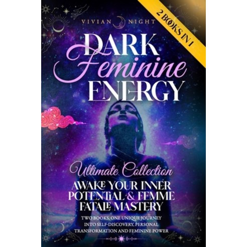 (영문도서) Dark Feminine Energy - Ultimate Collection: "Awake Your Inner Potential" & "Femme Fatale Mast... Paperback, Independently Published, English, 9798871979044