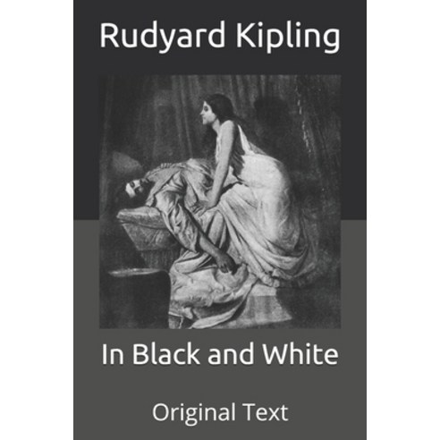 In Black and White: Original Text Paperback, Independently Published