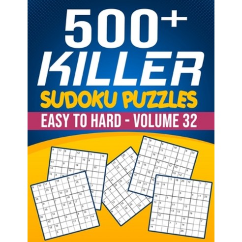 500 Killer Sudoku Volume 32: Fill In Puzzles Book Killer Sudoku Logic 500 Easy To Hard Puzzles For A... Paperback, Independently Published