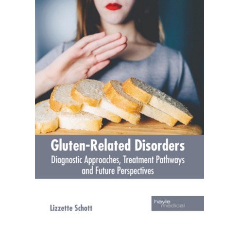 (영문도서) Gluten-Related Disorders: Diagnostic Approaches Treatment Pathways and Future Perspectives Hardcover, Hayle Medical, English, 9781646475889